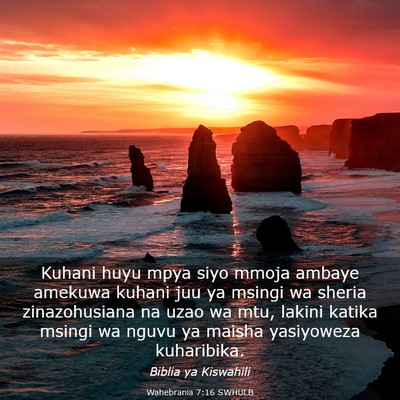 Picture 03 - Wahebrania 7:16 SWHULB - Kuhani huyu mpya siyo mmoja ambaye amekuwa kuhani - Bible Verse Picture