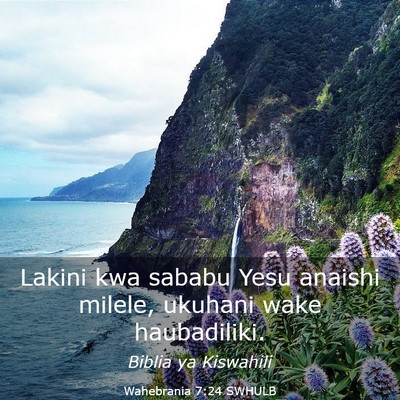 Picture 03 - Wahebrania 7:24 SWHULB - Lakini kwa sababu Yesu anaishi milele, ukuhani - Bible Verse Picture