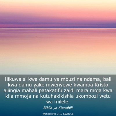 Picture 03 - Wahebrania 9:12 SWHULB - Ilikuwa si kwa damu ya mbuzi na ndama, bali kwa - Bible Verse Picture