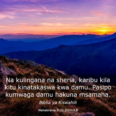 Picture 03 - Wahebrania 9:22 SWHULB - Na kulingana na sheria, karibu kila kitu - Bible Verse Picture