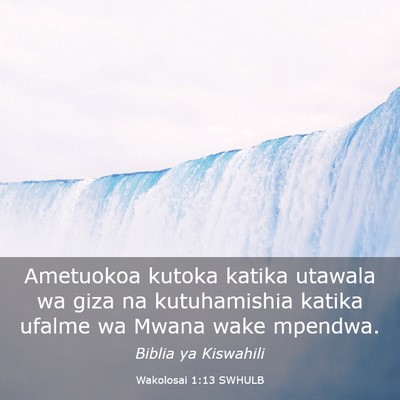 Picture 03 - Wakolosai 1:13 SWHULB - Ametuokoa kutoka katika utawala wa giza na - Bible Verse Picture