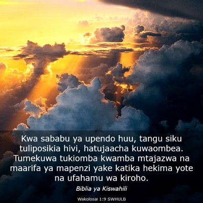 Picture 03 - Wakolosai 1:9 SWHULB - Kwa sababu ya upendo huu, tangu siku tuliposikia - Bible Verse Picture