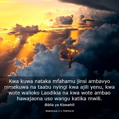 Picture 03 - Wakolosai 2:1 SWHULB - Kwa kuwa nataka mfahamu jinsi ambavyo nimekuwa na - Bible Verse Picture