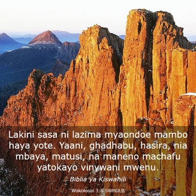 Picture 03 - Wakolosai 3:8 SWHULB - Lakini sasa ni lazima myaondoe mambo haya yote. - Bible Verse Picture