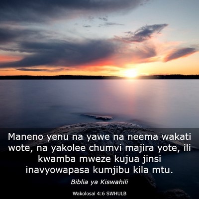 Picture 03 - Wakolosai 4:6 SWHULB - Maneno yenu na yawe na neema wakati wote, na - Bible Verse Picture