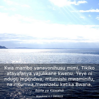 Picture 03 - Wakolosai 4:7 SWHULB - Kwa mambo yanayonihusu mimi, Tikiko atayafanya - Bible Verse Picture