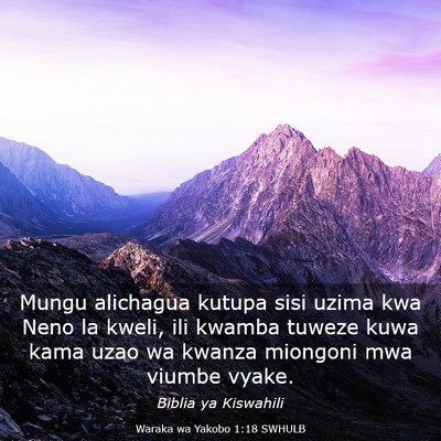 Picture 03 - Waraka wa Yakobo 1:18 SWHULB - Mungu alichagua kutupa sisi uzima kwa Neno la - Bible Verse Picture