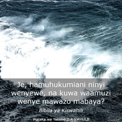Picture 03 - Waraka wa Yakobo 2:4 SWHULB - Je, hamuhukumiani ninyi wenyewe, na kuwa waamuzi - Bible Verse Picture