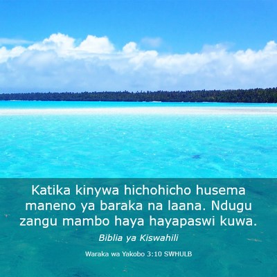 Picture 03 - Waraka wa Yakobo 3:10 SWHULB - Katika kinywa hichohicho husema maneno ya baraka - Bible Verse Picture