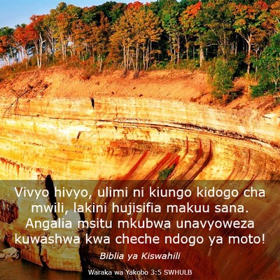 Picture 03 - Waraka wa Yakobo 3:5 SWHULB - Vivyo hivyo, ulimi ni kiungo kidogo cha mwili, - Bible Verse Picture