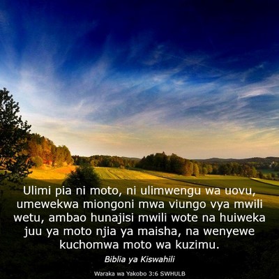 Picture 03 - Waraka wa Yakobo 3:6 SWHULB - Ulimi pia ni moto, ni ulimwengu wa uovu, umewekwa - Bible Verse Picture