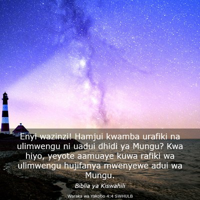 Picture 03 - Waraka wa Yakobo 4:4 SWHULB - Enyi wazinzi! Hamjui kwamba urafiki na ulimwengu - Bible Verse Picture