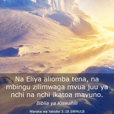 Picture 03 - Waraka wa Yakobo 5:18 SWHULB - Na Eliya aliomba tena, na mbingu zilimwaga mvua - Bible Verse Picture