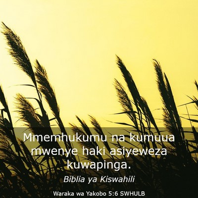 Picture 03 - Waraka wa Yakobo 5:6 SWHULB - Mmemhukumu na kumuua mwenye haki asiyeweza - Bible Verse Picture