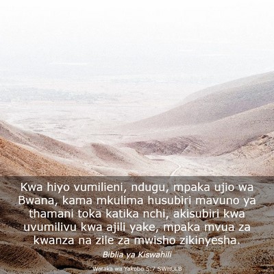 Picture 03 - Waraka wa Yakobo 5:7 SWHULB - Kwa hiyo vumilieni, ndugu, mpaka ujio wa Bwana, - Bible Verse Picture