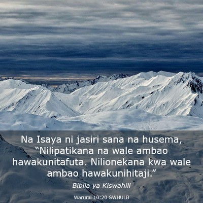Picture 03 - Warumi 10:20 SWHULB - Na Isaya ni jasiri sana na husema, - Bible Verse Picture