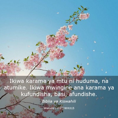 Picture 03 - Warumi 12:7 SWHULB - Ikiwa karama ya mtu ni huduma, na atumike. Ikiwa - Bible Verse Picture