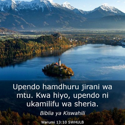 Picture 03 - Warumi 13:10 SWHULB - Upendo hamdhuru jirani wa mtu. Kwa hiyo, upendo - Bible Verse Picture
