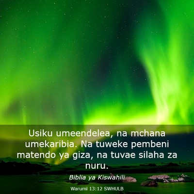 Picture 03 - Warumi 13:12 SWHULB - Usiku umeendelea, na mchana umekaribia. Na tuweke - Bible Verse Picture