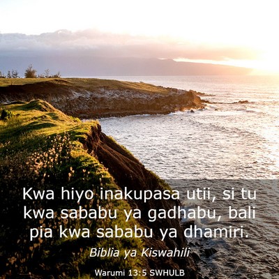 Picture 03 - Warumi 13:5 SWHULB - Kwa hiyo inakupasa utii, si tu kwa sababu ya - Bible Verse Picture