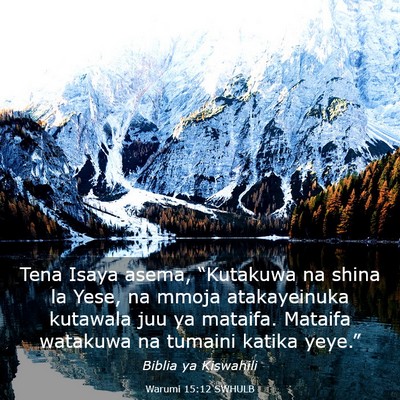Picture 03 - Warumi 15:12 SWHULB - Tena Isaya asema, “Kutakuwa na shina la Yese, - Bible Verse Picture