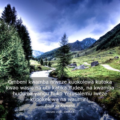 Picture 03 - Warumi 15:31 SWHULB - Ombeni kwamba niweze kuokolewa kutoka kwao wasio - Bible Verse Picture