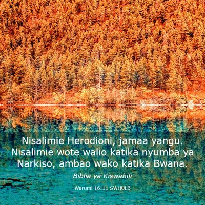 Picture 03 - Warumi 16:11 SWHULB - Nisalimie Herodioni, jamaa yangu. Nisalimie wote - Bible Verse Picture