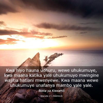 Picture 03 - Warumi 2:1 SWHULB - Kwa hiyo hauna udhuru, wewe uhukumuye, kwa maana - Bible Verse Picture