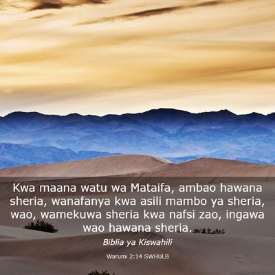 Picture 03 - Warumi 2:14 SWHULB - Kwa maana watu wa Mataifa, ambao hawana sheria, - Bible Verse Picture