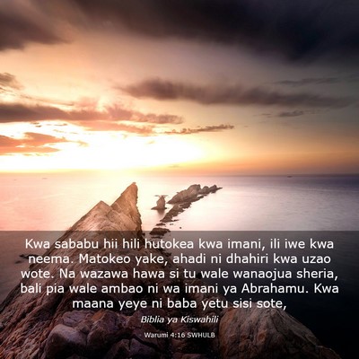 Picture 03 - Warumi 4:16 SWHULB - Kwa sababu hii hili hutokea kwa imani, ili iwe - Bible Verse Picture