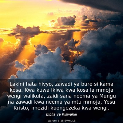 Picture 03 - Warumi 5:15 SWHULB - Lakini hata hivyo, zawadi ya bure si kama kosa. - Bible Verse Picture