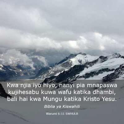 Picture 03 - Warumi 6:11 SWHULB - Kwa njia iyo hiyo, nanyi pia mnapaswa kujihesabu - Bible Verse Picture