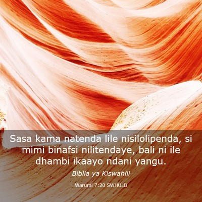 Picture 03 - Warumi 7:20 SWHULB - Sasa kama natenda lile nisilolipenda, si mimi - Bible Verse Picture