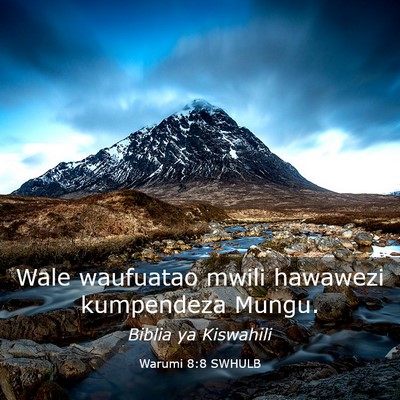 Picture 03 - Warumi 8:8 SWHULB - Wale waufuatao mwili hawawezi kumpendeza - Bible Verse Picture