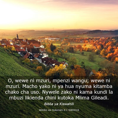 Picture 03 - Wimbo wa Sulemani 4:1 SWHULB - O, wewe ni mzuri, mpenzi wangu; wewe ni mzuri. - Bible Verse Picture