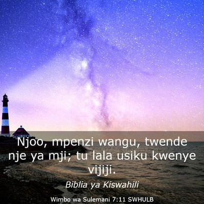 Picture 03 - Wimbo wa Sulemani 7:11 SWHULB - Njoo, mpenzi wangu, twende nje ya mji; tu lala - Bible Verse Picture