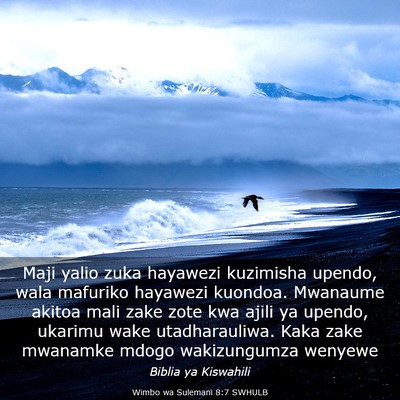 Picture 03 - Wimbo wa Sulemani 8:7 SWHULB - Maji yalio zuka hayawezi kuzimisha upendo, wala - Bible Verse Picture