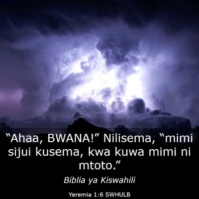 Picture 03 - Yeremia 1:6 SWHULB - “Ahaa, BWANA!” Nilisema, “mimi sijui - Bible Verse Picture