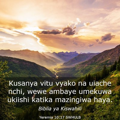 Picture 03 - Yeremia 10:17 SWHULB - Kusanya vitu vyako na uiache nchi, wewe ambaye - Bible Verse Picture