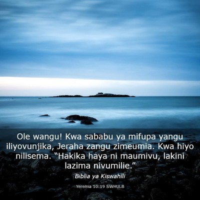 Picture 03 - Yeremia 10:19 SWHULB - Ole wangu! Kwa sababu ya mifupa yangu - Bible Verse Picture