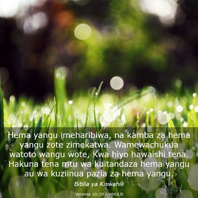 Picture 03 - Yeremia 10:20 SWHULB - Hema yangu imeharibiwa, na kamba za hema yangu - Bible Verse Picture