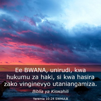 Picture 03 - Yeremia 10:24 SWHULB - Ee BWANA, unirudi, kwa hukumu za haki, si kwa - Bible Verse Picture
