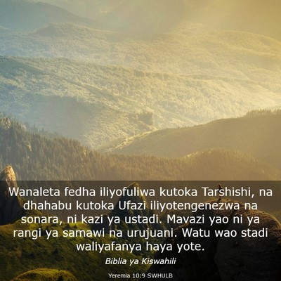 Picture 03 - Yeremia 10:9 SWHULB - Wanaleta fedha iliyofuliwa kutoka Tarshishi, na - Bible Verse Picture