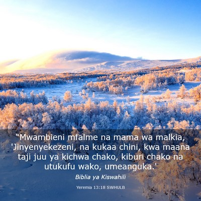Picture 03 - Yeremia 13:18 SWHULB - “Mwambieni mfalme na mama wa malkia, - Bible Verse Picture