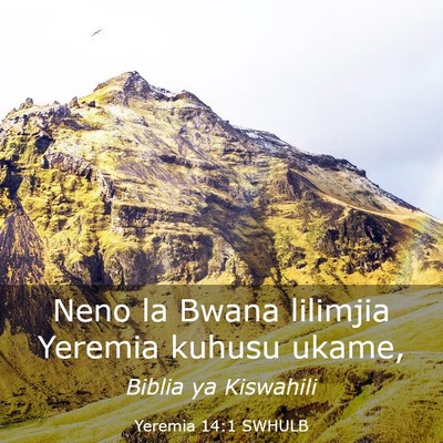 Picture 03 - Yeremia 14:1 SWHULB - Neno la Bwana lilimjia Yeremia kuhusu - Bible Verse Picture