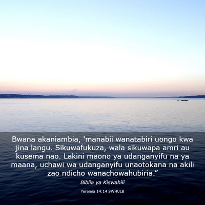 Picture 03 - Yeremia 14:14 SWHULB - Bwana akaniambia, 'manabii wanatabiri uongo kwa - Bible Verse Picture