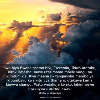 Picture 03 - Yeremia 15:19 SWHULB - Kwa hiyo Bwana asema hivi, “Yeremia, Ikiwa - Bible Verse Picture