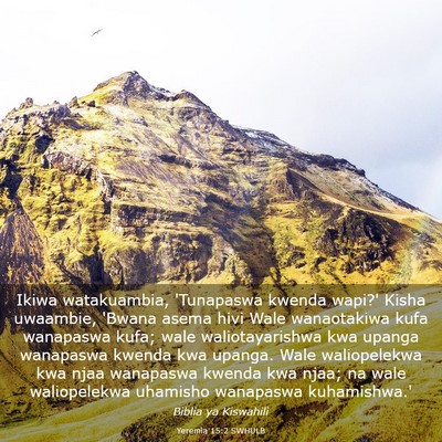 Picture 03 - Yeremia 15:2 SWHULB - Ikiwa watakuambia, 'Tunapaswa kwenda wapi?' Kisha - Bible Verse Picture