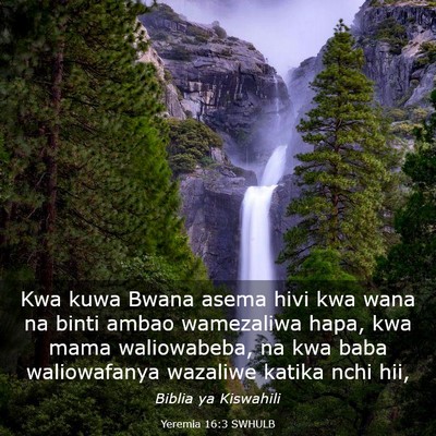 Picture 03 - Yeremia 16:3 SWHULB - Kwa kuwa Bwana asema hivi kwa wana na binti ambao - Bible Verse Picture