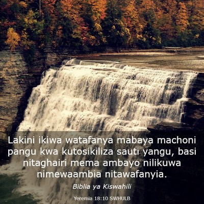 Picture 03 - Yeremia 18:10 SWHULB - Lakini ikiwa watafanya mabaya machoni pangu kwa - Bible Verse Picture